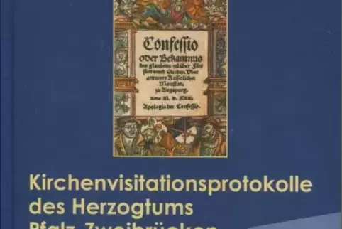 Das Glaubensbekenntnis , das die Pfarrer des Herzogtumns Pfalz-Zweibrücken Pfalzgraf Ruprecht 1539 übergaben, ziert das Cover.