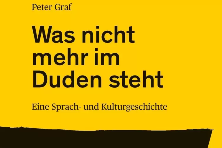 Peter Grafs „Was nicht mehr im Duden steht“ ist gleichzeitig mit der 28. Auflage des Nachschlagewerks zur Rechtschreibung erschi