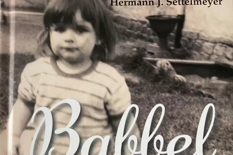 Babbel: In seinem Buch erinnert sich Hermann Settelmeyer an Episoden aus seiner Kindheit.