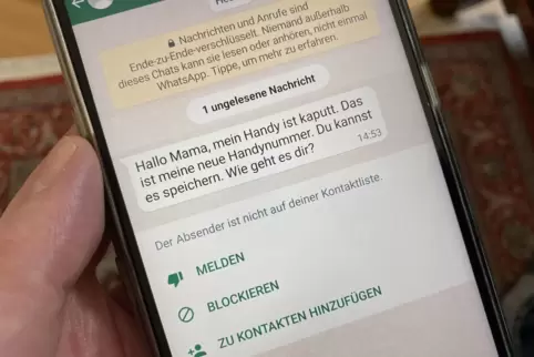 Da ist Misstrauen angebracht: Wenn angebliche Angehörige sich im Textnachrichtendienst Whatsapp mit bislang unbekannter Nummer m
