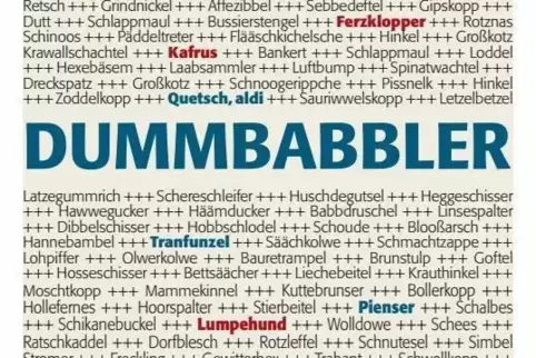 Pfälzische Schimpfwörter für Anfänger, Profis, Urpfälzer un Zugerääsde.